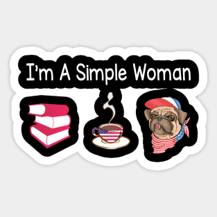 Reading Books Drinking Coffee And Loving Pugs I'm A Simple Woman Happy Summer July 4th Day Sticker